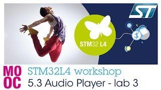 STM32L4 workshop: 5.3 Audio Player - lab 3