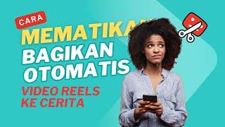 Cara Mematikan Bagikan Reels Otomatis Ke Cerita | Non Aktifkan Share Otomatis Video Reels Ke Story