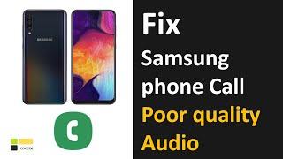 Fix Samsung phone call poor quality  audio