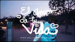 GINO MELLA - EL AMOR DE TU VIDA  FT JAIRO VERA, BEST