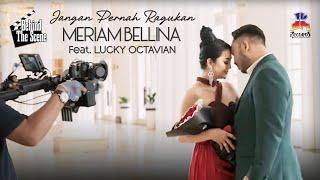 Meriam Bellina Feat. Lucky Octavian - Jangan Pernah Ragukan (Behind the Scene)