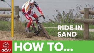Cyclo-Cross - How To Ride In Sand