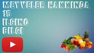 MEYVELER HAKKINDA 15 İLGİNÇ BİLGİ