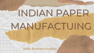 The Story of Indian Paper Industry: Insights and Opportunities