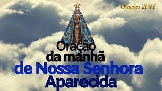 ORAÇÃO DA MANHÃ DE NOSSA SENHORA APARECIDA