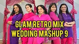 WEDDING MASHUP 9- GLAM RETRO MIX- MERE NASEEB ME- SAIYAN DIL ME- KAANTA LAGA- TAUBA TAUBA RITU SURAT