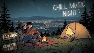 Chill Music Night, Cozy Time, For Rest, Study & Relax