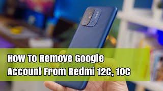 How To Remove Google Account From Redmi 12C, 10C