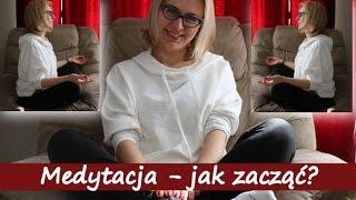 Medytacja - jak zacząć?