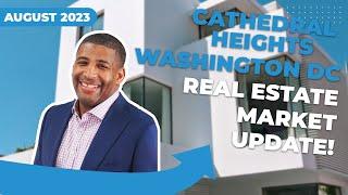 WHATS NEW! in the Cathedral Heights Real Estate Market in August 2023