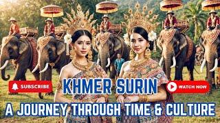 Khmer Surin:  A Journey Through Time and Culture