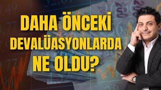 Daha önceki devalüasyonlarda ne oldu? Ve şimdi ne olabilir?