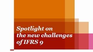 Spotlight on the new challenges of IFRS 9 - PwC Global Accounting Consulting Services