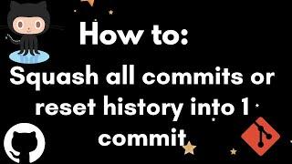 Git: How to squash all commits, reset history on main branch ( 1 clean commit on master)