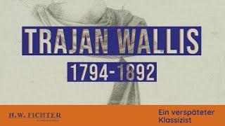 Trajan Wallis (1794-1892): A belated classicist