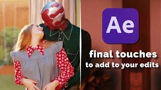 final touches to add to your edits / how to improve your edits (panning, borders,...) | ae