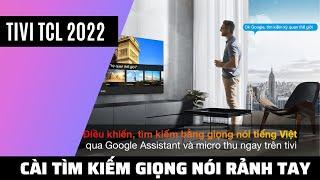 Hướng Dẫn Cài Tìm Kiếm Giọng Nói Rảnh Tay Trên Tivi TCL 2022