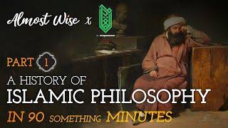 [Part 1] A history of Islamic Philosophy in 90 something minutes | feat @AlMuqaddimahYT