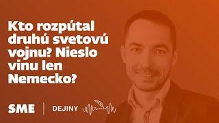 Kto rozpútal druhú svetovú vojnu? Nieslo vinu len Hitlerove Nemecko? (podcast Dejiny)