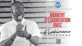 MOMENT D'EXHORTATION AVEC DIEUDONNE NAHIMANA