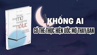 Khi bạn đang MƠ thì người khác đang NỖ LỰC - Sách nói tinh gọn