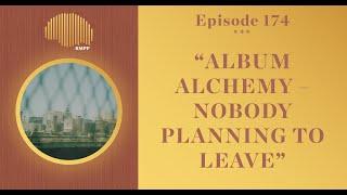 #174 - ShrapKnel & Controller 7 breakdown ‘Nobody Planning to Leave’ - Album Alchemy