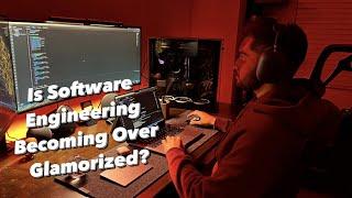 Is Software Engineering Becoming Over Glamorized?