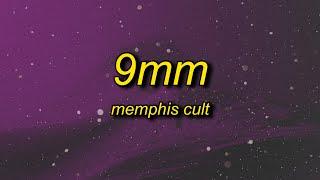 Memphis Cult - 9MM (Lyrics) | watch my 9mm go bang