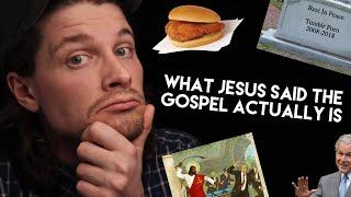 What Jesus Said the Gospel ACTUALLY Is