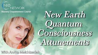 New Earth Quantum Conscoiusness with Anrita Melchizedek