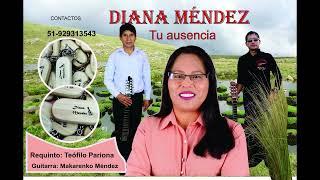 DIANA MENDEZ /  TU AUSENCIA /HUAYNO CON REQUINTO Y GUITARRA