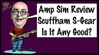 Amp Sim Review - Scuffham S-Gear