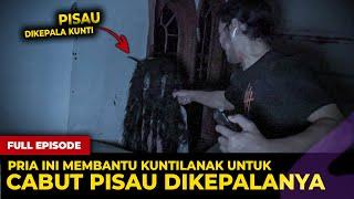  1598- FULL EPISODE ! PRIA INI MEMBANTU MENCABUT PISAU DIKEPALA KUNTILANAK