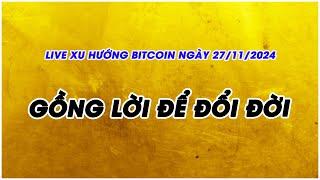 PHÂN TÍCH VÀ NHẬN ĐỊNH XU HƯỚNG BITCOIN NGÀY 27/11/2024