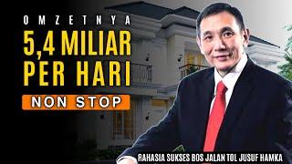 Jusuf Hamka Jadi Bos Jalan Tol Penghasilan 5,4 Miliar/Hari | Motivasi Hidup Sukses!