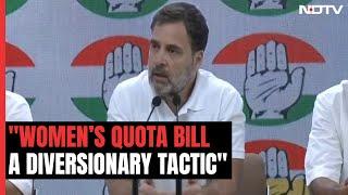 Women Reservation Bill | Rahul Gandhi: Women's Quota Bill To Divert Attention From Caste Census