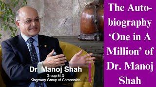 A 'One In A Million' Life Journey of Dr Manoj Shah