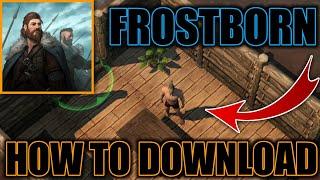 HOW TO DOWNLOAD FROSTBORN IN ANY COUNTRY ?! ( FULL DOWNLOAD TUTORIAL OF FROSTBORN ) - Frostborn