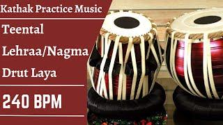 Teental Lehra/Nagma in Drut Laya | 240 BPM | Kathak Practice/Riyaz Music | Indian Classical Dance
