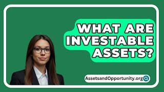 What Are Investable Assets? - AssetsandOpportunity.org