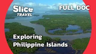 Philippines: Journey Through 7,000 Islands | SLICE TRAVEL | FULL DOC