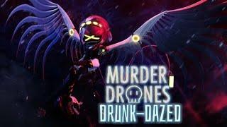 drunk-dazed Murder Drones