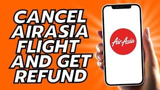 How To Cancel Airasia Flight And Get Refund