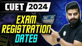 CUET 2024 Exam Registration Dates 