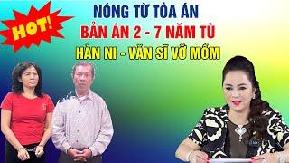 Xuân này Hàn Ni kịch khung, Trần Văn Sĩ vỡ Alo vì vu khống Bà Nguyễn Phương Hằng, ẵm trọn 2-7 năm tù