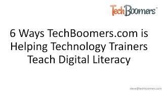 6 Ways TechBoomers Helps Technology Trainers Teach Digital Literacy