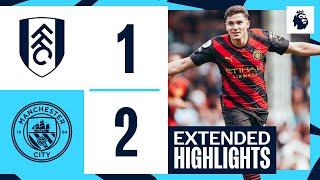 EXTENDED HIGHLIGHTS Fulham 1-2 Man City | Alavez wonder goal and Haaland makes it 50!