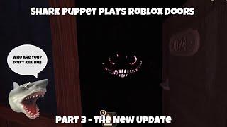SB Movie: Shark Puppet plays Roblox Doors! (Part 3 - The New Update)