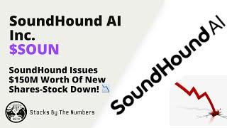 Quick Update On SoundHound AI Inc Stock ($SOUN) - Issuing $150M Worth Of New Shares! 