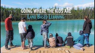 Going Where the Kids Are: Land Based Learning